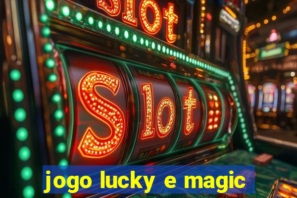 jogo lucky e magic