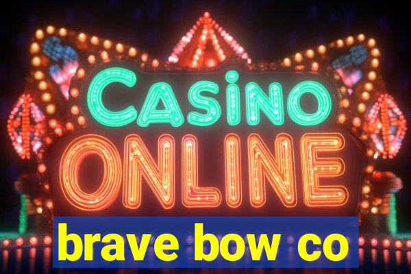 brave bow co