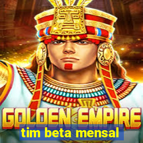 tim beta mensal