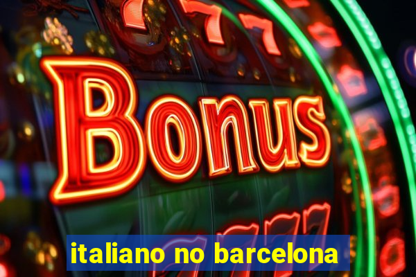 italiano no barcelona