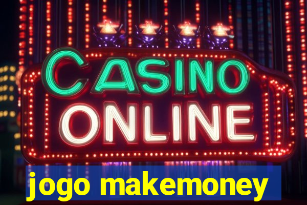 jogo makemoney