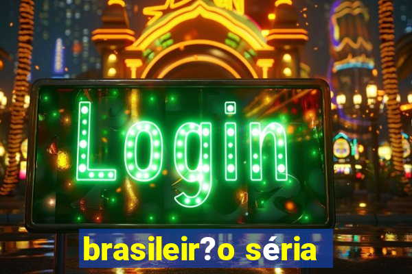 brasileir?o séria