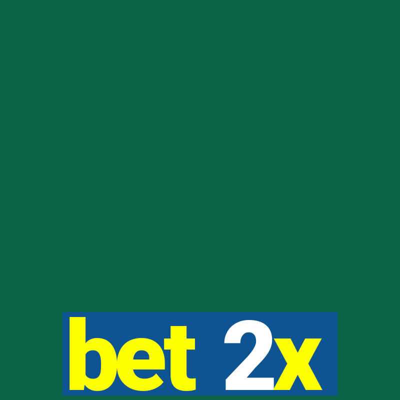 bet 2x