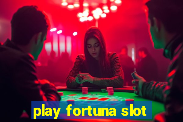 play fortuna slot