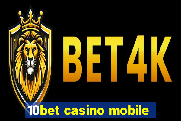 10bet casino mobile