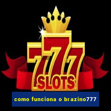 como funciona o brazino777