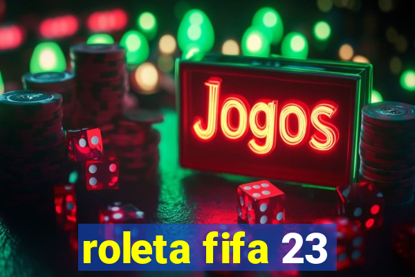 roleta fifa 23