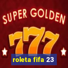 roleta fifa 23