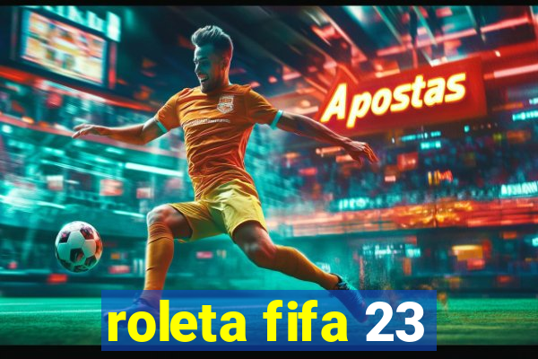 roleta fifa 23