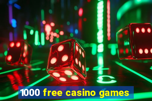 1000 free casino games