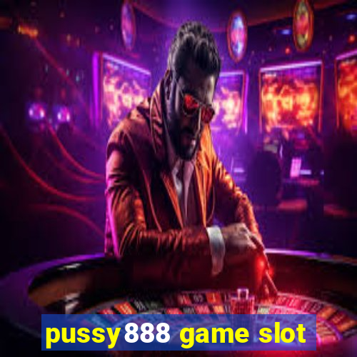 pussy888 game slot