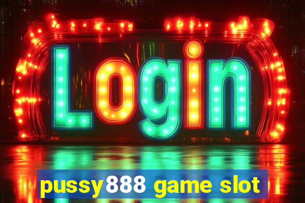 pussy888 game slot