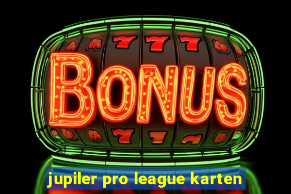 jupiler pro league karten