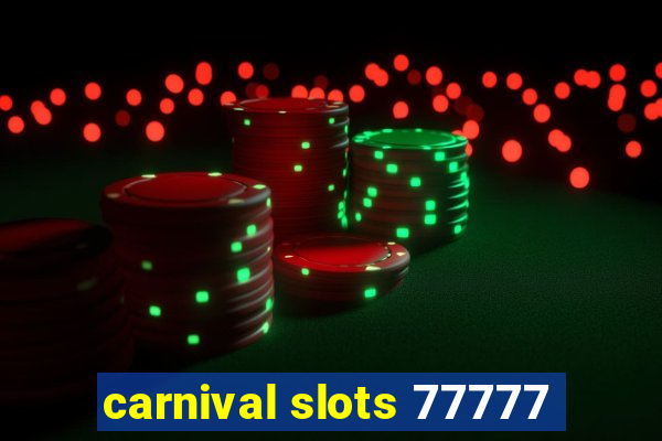 carnival slots 77777