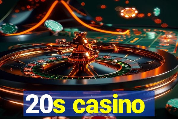 20s casino