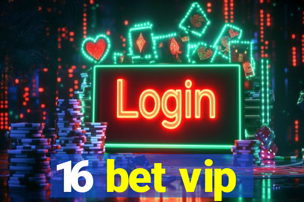 16 bet vip