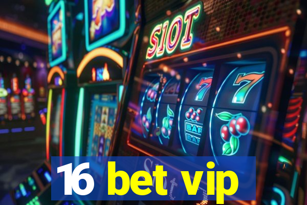 16 bet vip