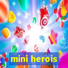 mini herois