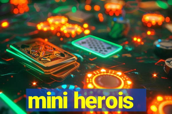 mini herois