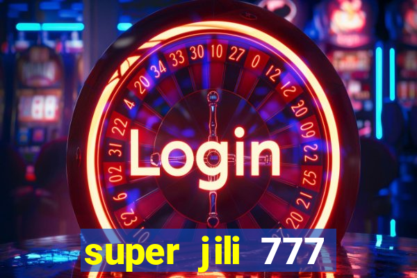 super jili 777 casino login