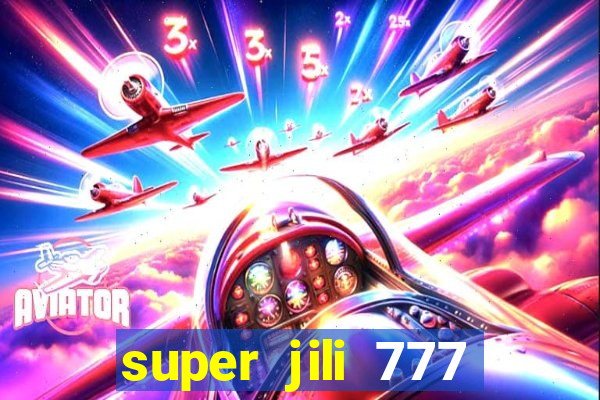 super jili 777 casino login