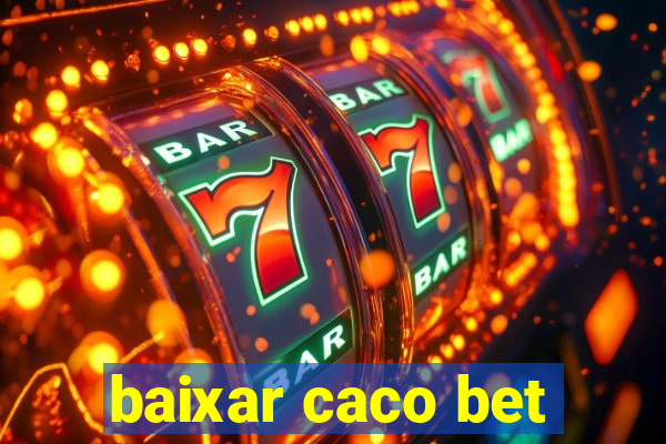 baixar caco bet