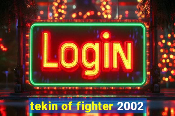 tekin of fighter 2002