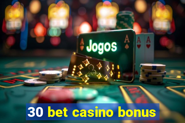 30 bet casino bonus