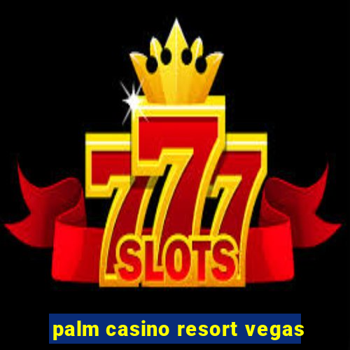 palm casino resort vegas