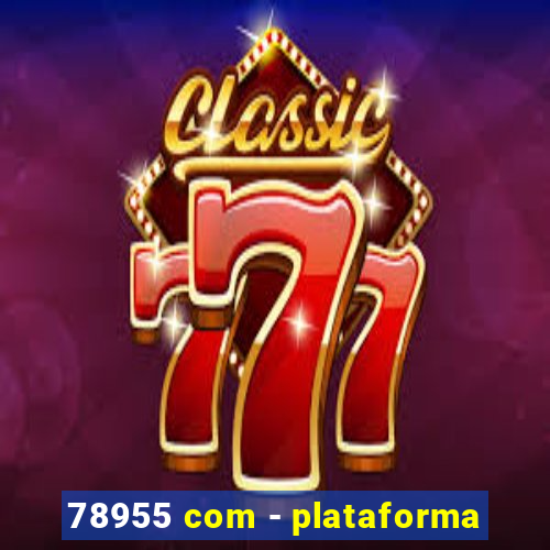 78955 com - plataforma