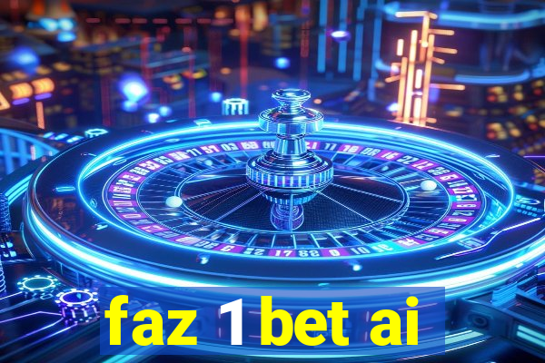 faz 1 bet ai