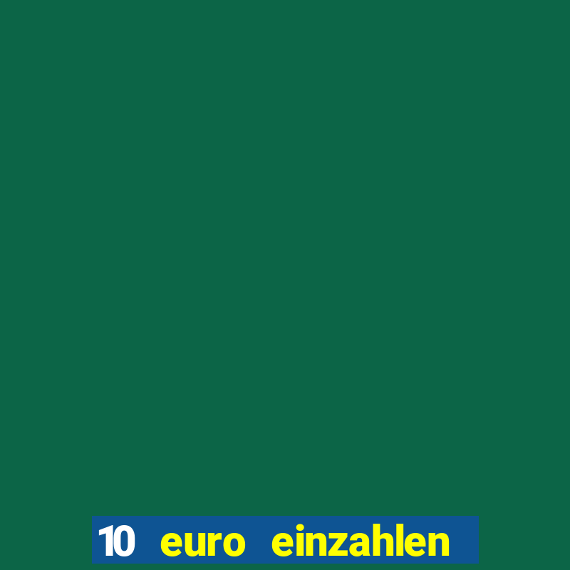 10 euro einzahlen 50 euro spielen casino