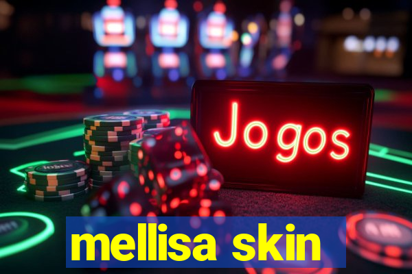 mellisa skin