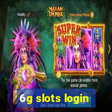 6g slots login