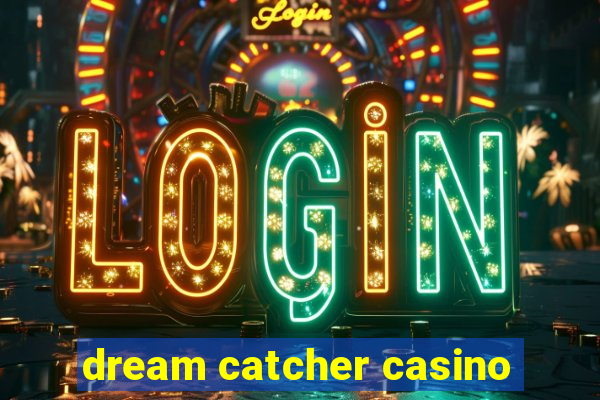 dream catcher casino