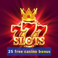 25 free casino bonus