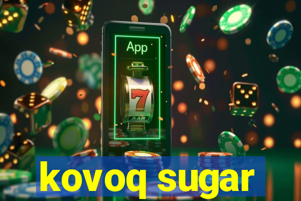 kovoq sugar