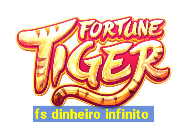 fs dinheiro infinito