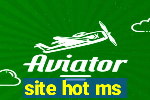 site hot ms