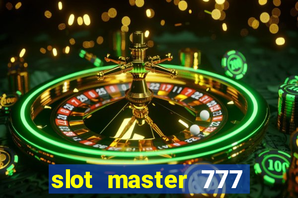 slot master 777 paga mesmo