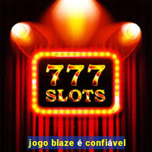 jogo blaze é confiável