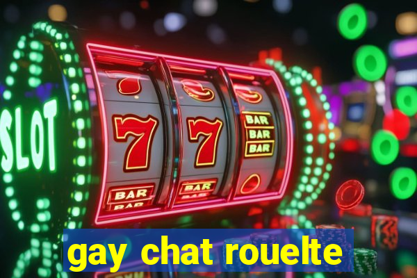 gay chat rouelte