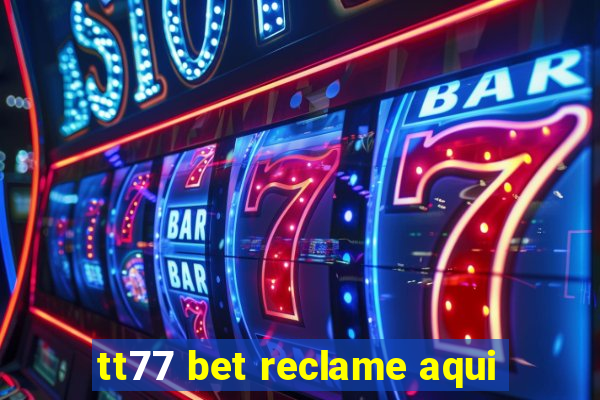 tt77 bet reclame aqui