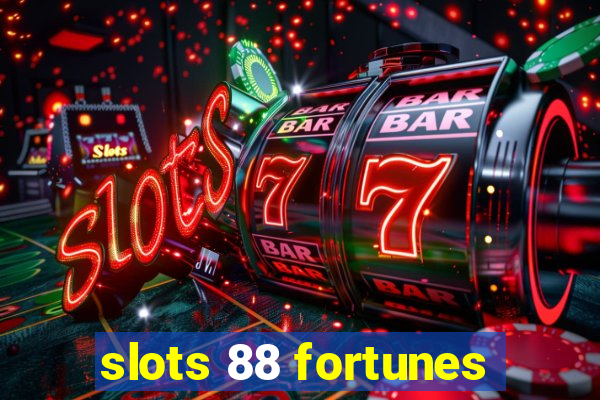 slots 88 fortunes