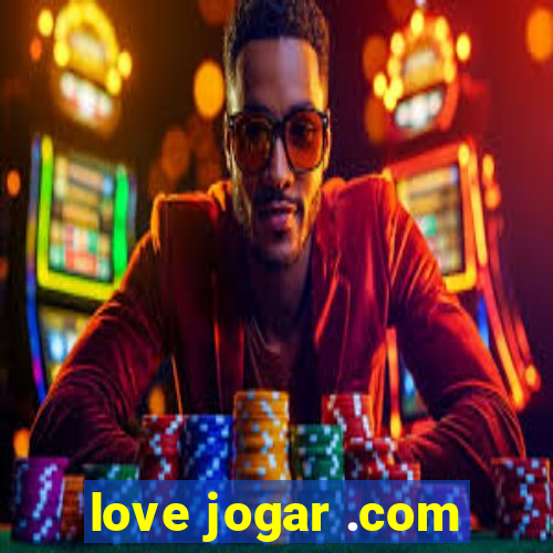 love jogar .com