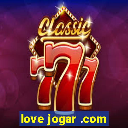 love jogar .com