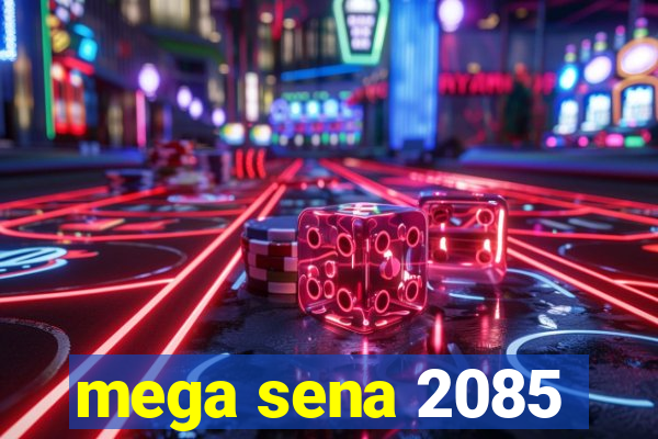 mega sena 2085