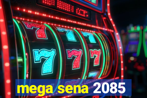 mega sena 2085