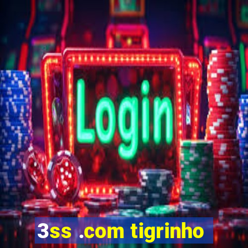 3ss .com tigrinho