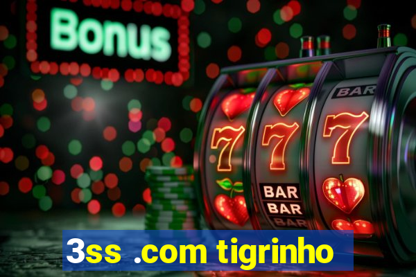 3ss .com tigrinho